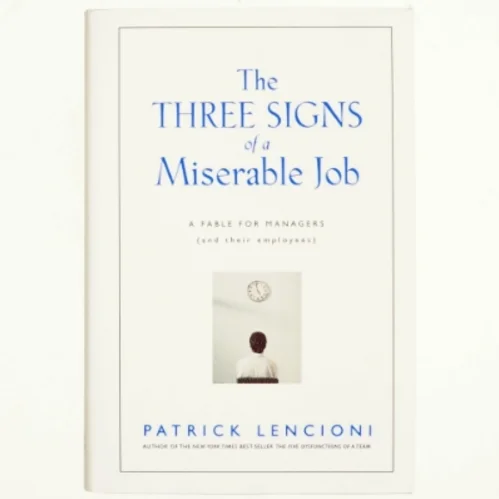 The Three Signs of a Miserable Job af Patrick M. Lencioni (Bog)
