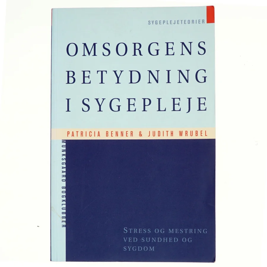 Omsorgens betydning i sygepleje : stress og mestring ved sundhed og sygdom (Bog)