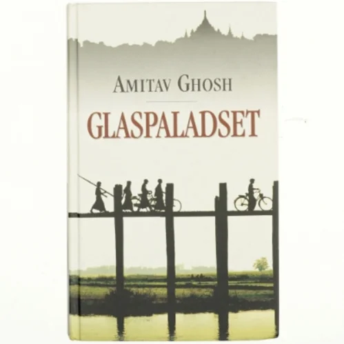 Glaspaladset af Amitav Ghosh (Bog)