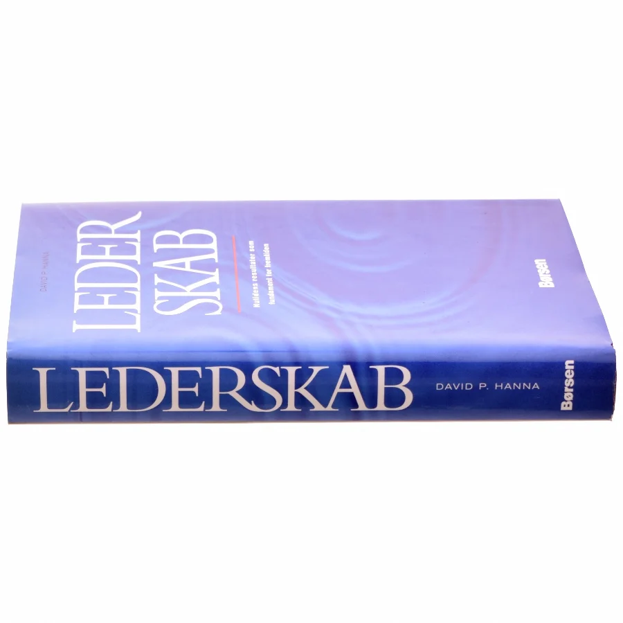Lederskab : nutidens resultater som fundament for fremtiden af David P. Hanna (Bog)