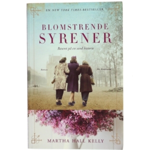 Blomstrende syrener : roman af Martha Hall Kelly (Bog)