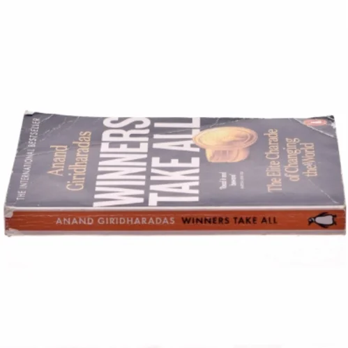 Winners take all : the elite charade of changing the world af Anand Giridharadas (Bog)
