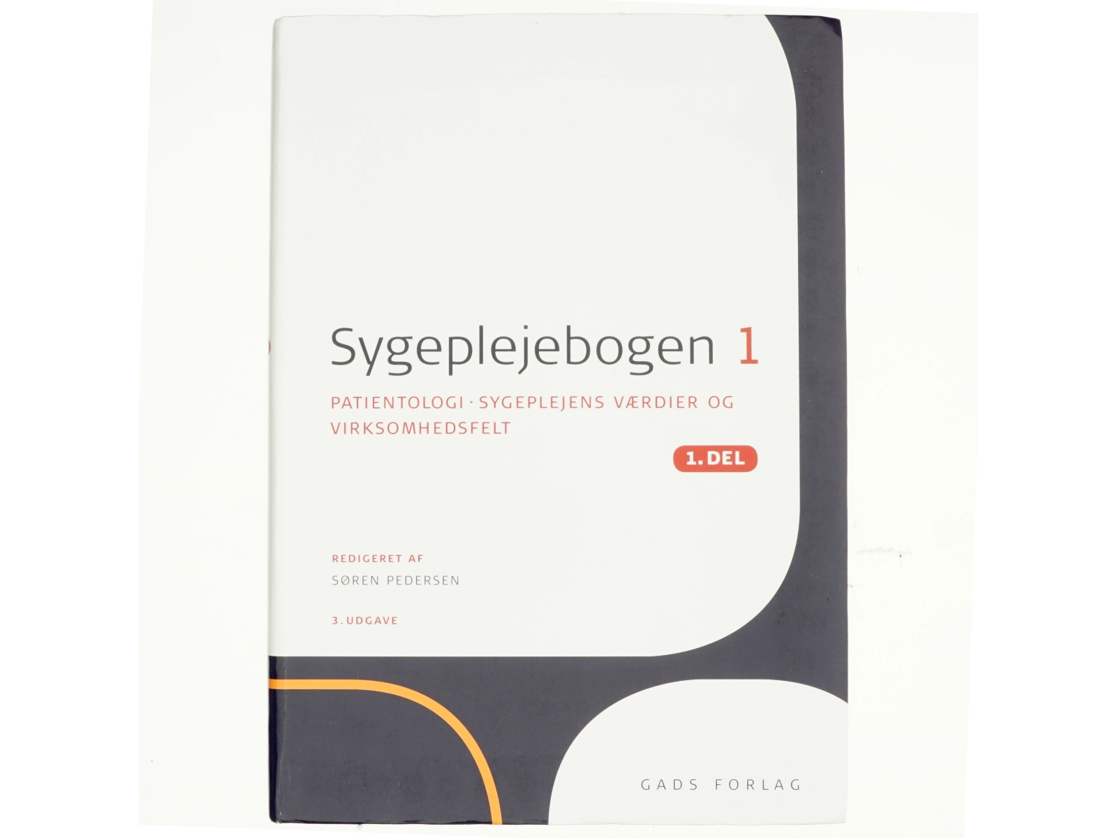 Sygeplejebogen. Bind 1, 1. del, Patientologi - sygeplejens værdier og virksomhedsfelt (Bog)