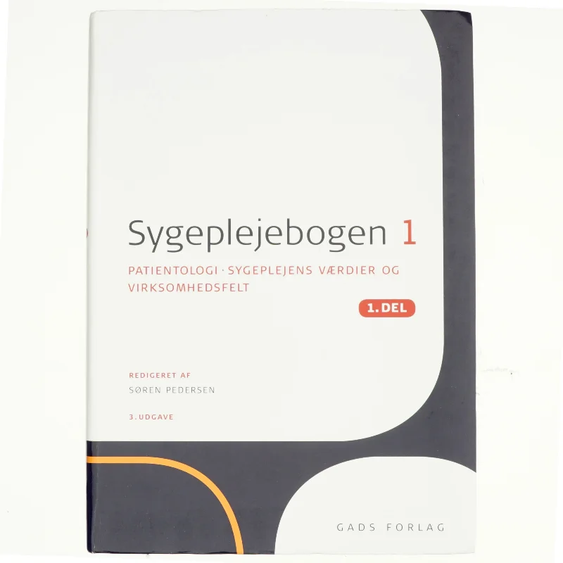 Sygeplejebogen. Bind 1, 1. del, Patientologi - sygeplejens værdier og virksomhedsfelt (Bog)