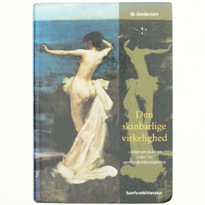 Den skinbarlige virkelighed : om vidensproduktion inden for samfundsvidenskaberne af Ib Andersen (f. 1943) (Bog)