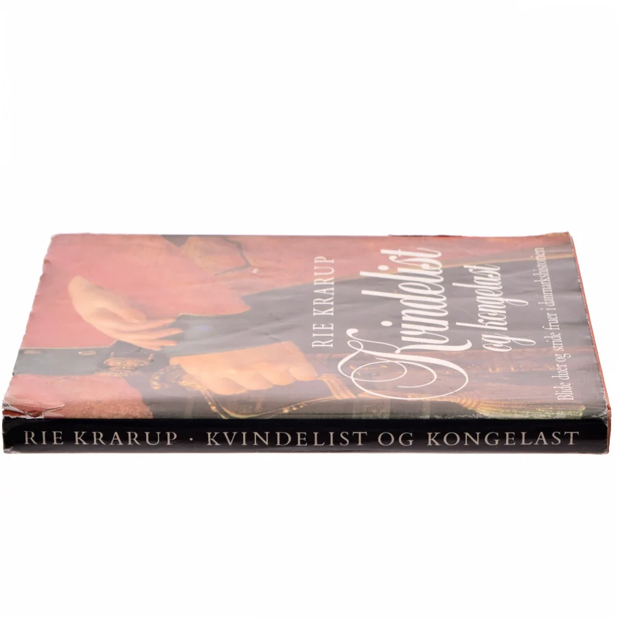 Kvindelist og kongelast af Rie Krarup