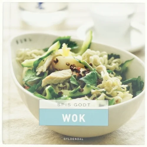 Spis godt - wok af Steen Larsen (f. 1946) (Bog)