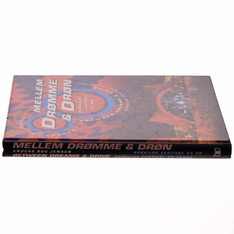 Mellem drømme & drøn : Roskilde Festival 25 år af Anders Rou Jensen (Bog)