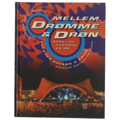 Mellem drømme & drøn : Roskilde Festival 25 år af Anders Rou Jensen (Bog)