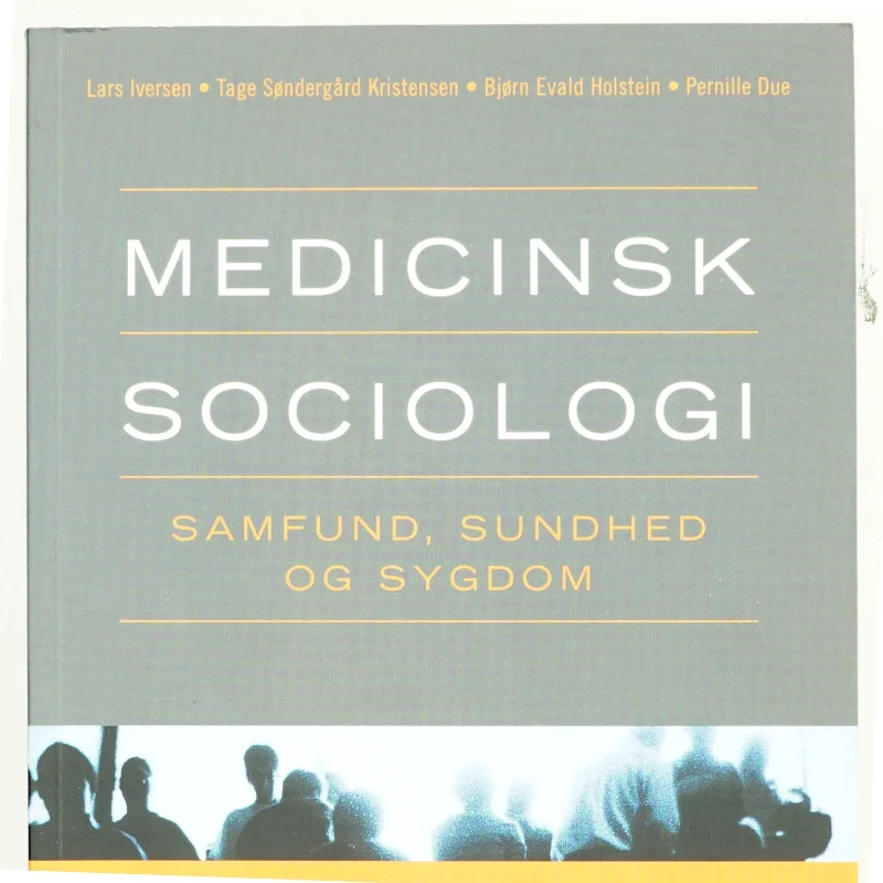 Medicinsk sociologi : samfund, sundhed og sygdom af Lars Iversen (f. 1948) (Bog)