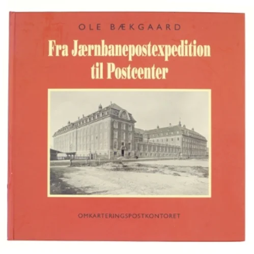 Fra Jærnbanepostexpedition til Postcenter