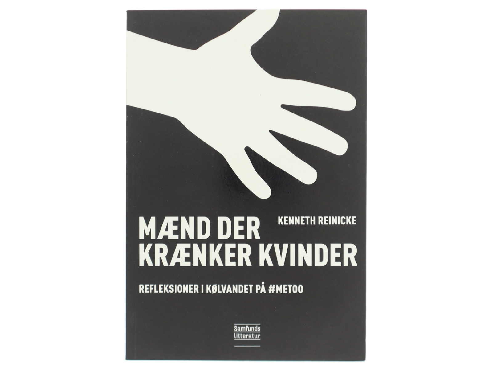 Mænd der krænker kvinder : reflektioner i kølvandet på #MeToo af Kenneth Reinicke (Bog)