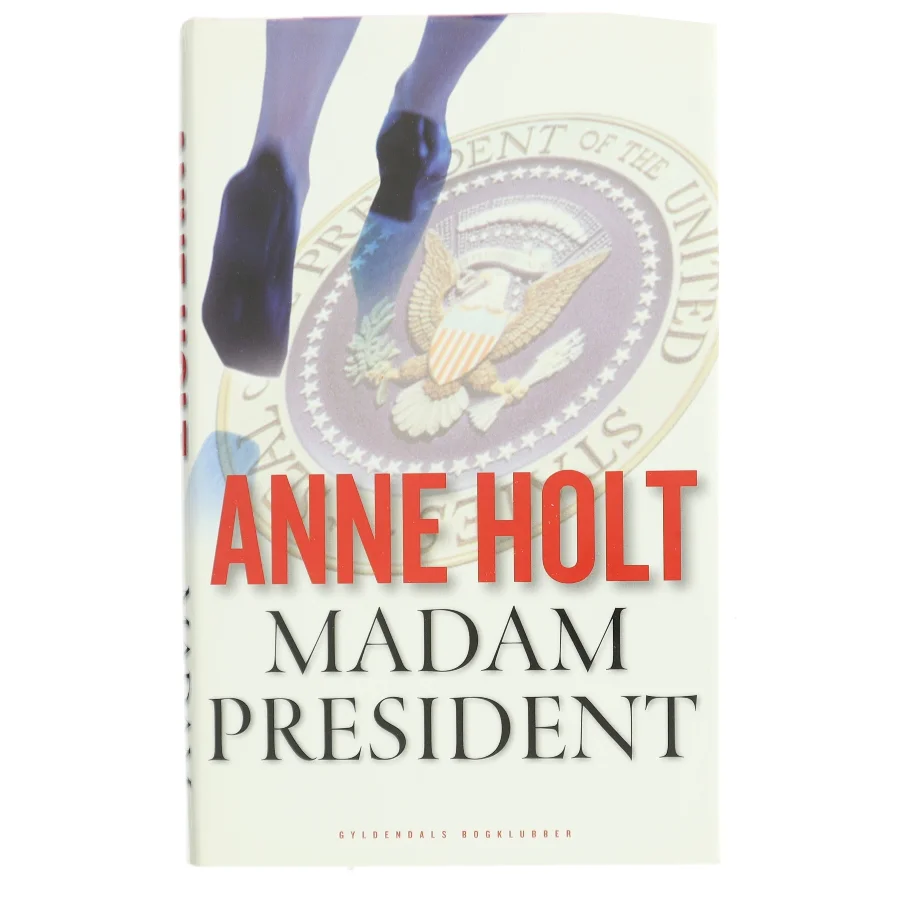 Madam President : kriminalroman af Anne Holt (f. 1958-11-16) (Bog)