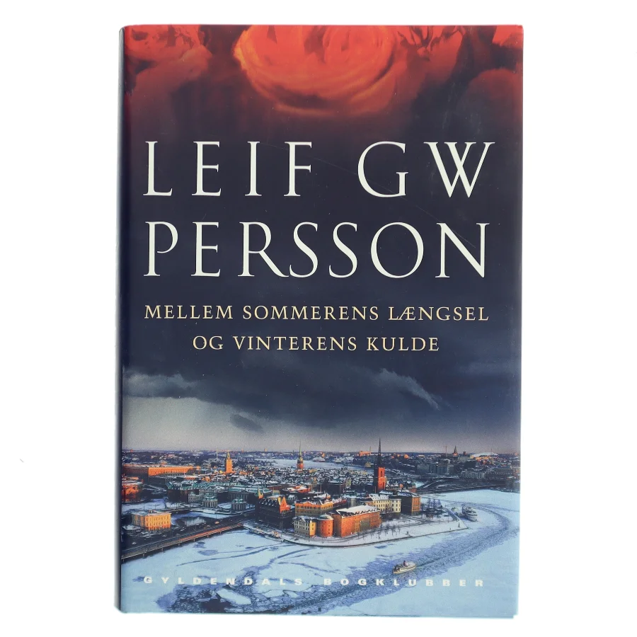 Mellem sommerens længsel og vinterens kulde af Leif G. W. Persson (Bog)