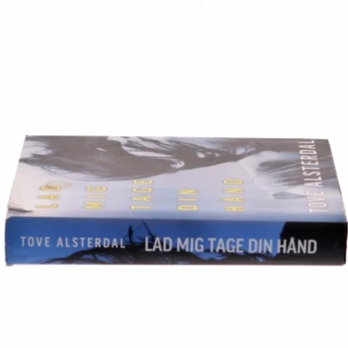 Lad mig tage din hånd af Tove Alsterdal (Bog)