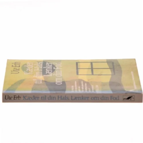 Kæder til din Hals, Lænker om din Fod af Ute Erb (Bog)