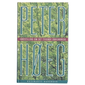 Forestilling om det tyvende århundrede : roman af Peter Høeg (f. 1957-05-17) (Bog)