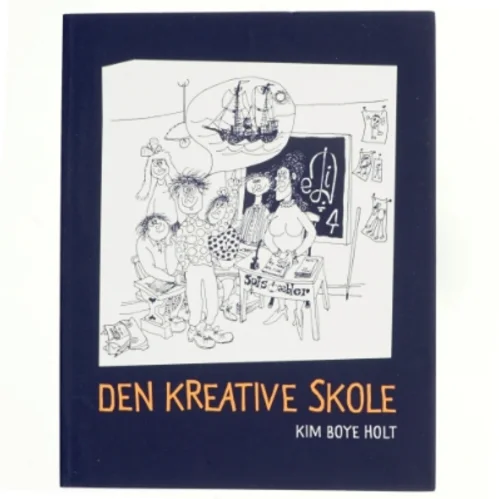 Den kreative skole af Kim Boye Holt (Bog)