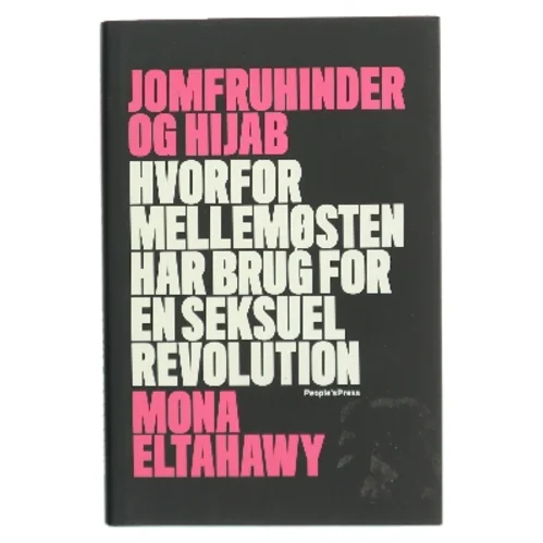 Jomfruhinder og hijab : hvorfor Mellemøsten har brug for en seksuel revolution af Mona Eltahawy (f. 1967) (Bog)