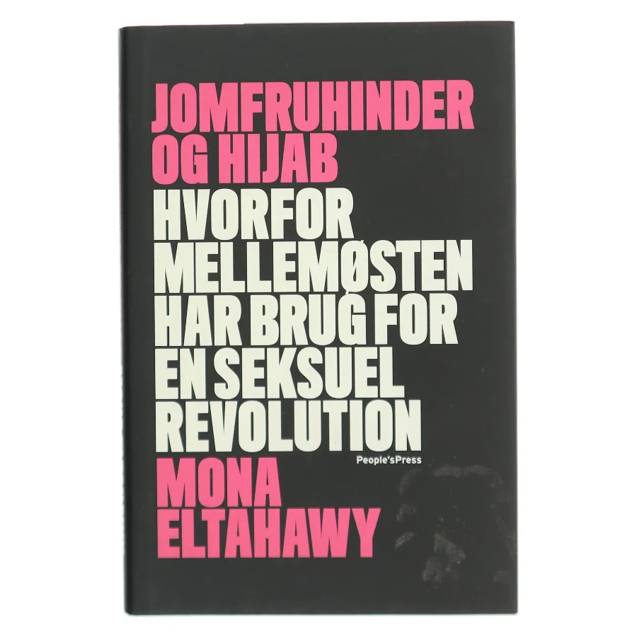 Jomfruhinder og hijab : hvorfor Mellemøsten har brug for en seksuel revolution af Mona Eltahawy (f. 1967) (Bog)
