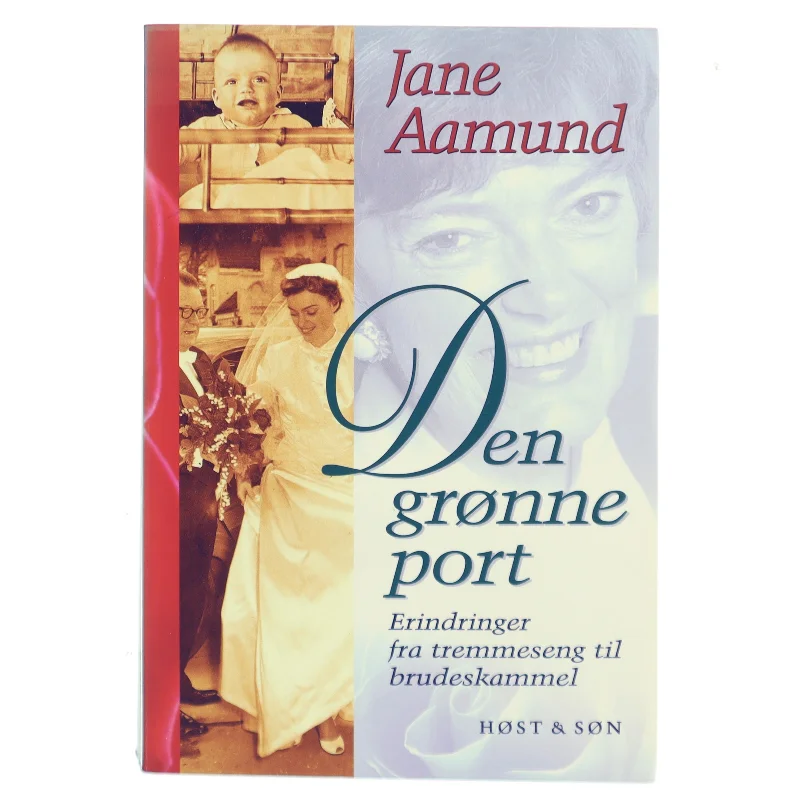Den grønne port : erindringer fra tremmeseng til brudeskammel af Jane Aamund (Bog)