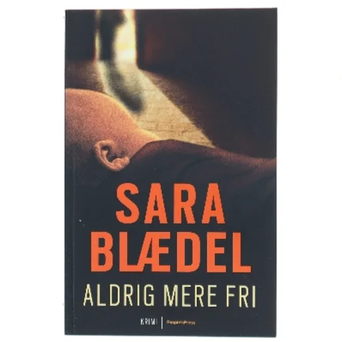 Aldrig mere fri af Sara Blædel (Bog)