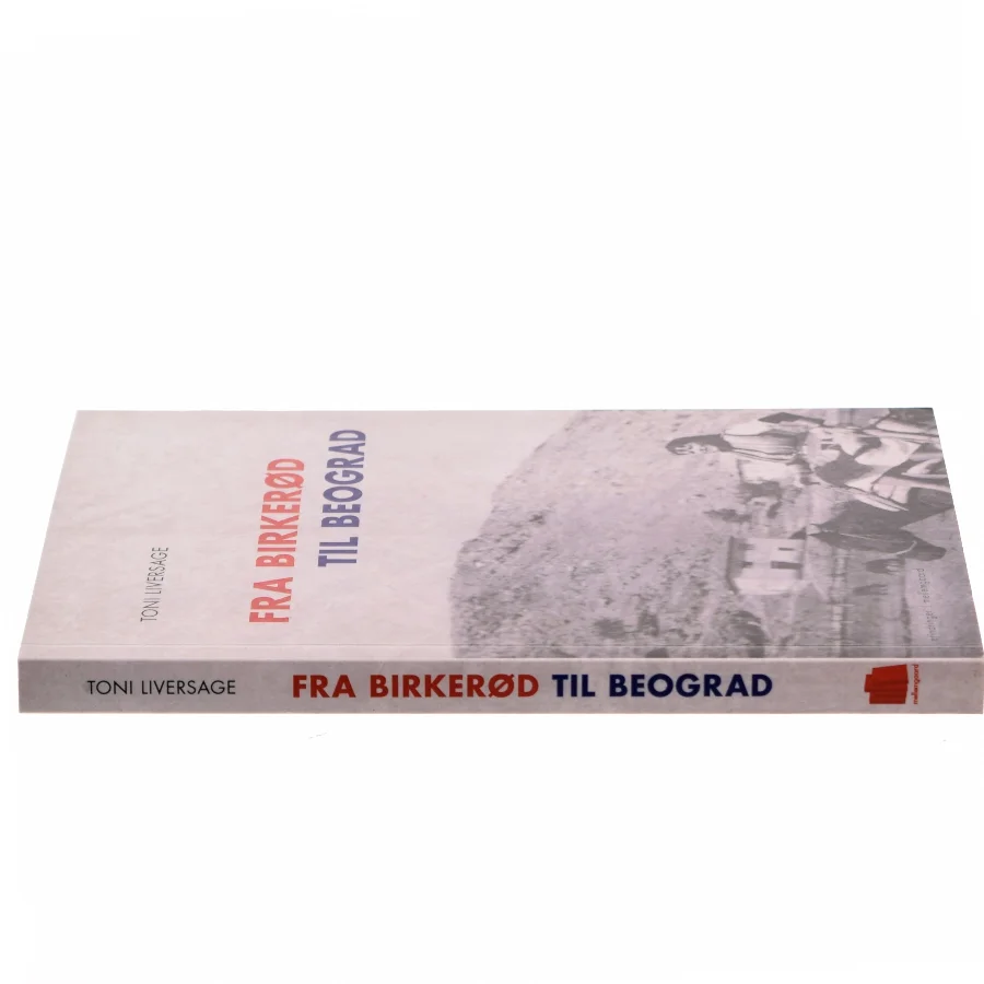 Fra Birkerød til Beograd af Toni Liversage (Bog)