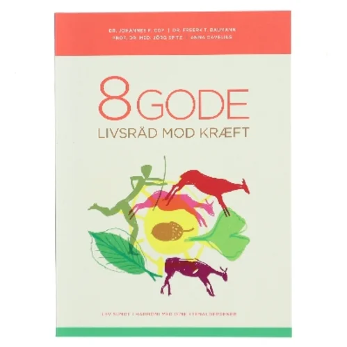 8 gode livsråd mod kræft : lev sundt i harmoni med dine stenaldergener af Johannes F. Coy (Bog)