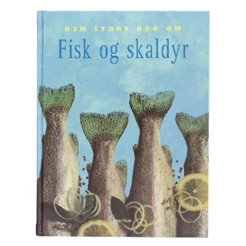 Den store bog om fisk og skaldyr af Kasper Monty (Bog)