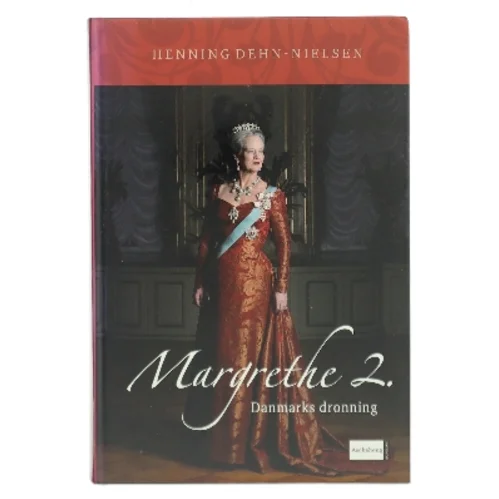 Margrethe 2. : Danmarks dronning af Henning Dehn-Nielsen (Bog)