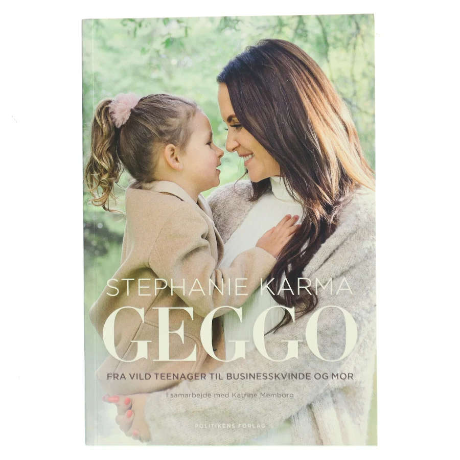 Geggo : fra vild teenager til businesskvinde og mor af Stephanie Karma (f. 1990-04-14) (Bog)
