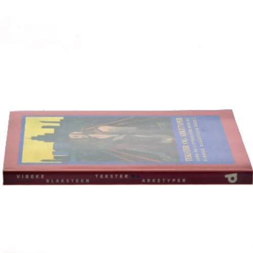 Tekster og Arketyper: Jung og litteraturlæsning af Vibeke Blaksteen [red.] (Bog)