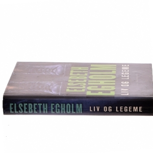 Liv og legeme af Elsebeth Egholm (Bog)