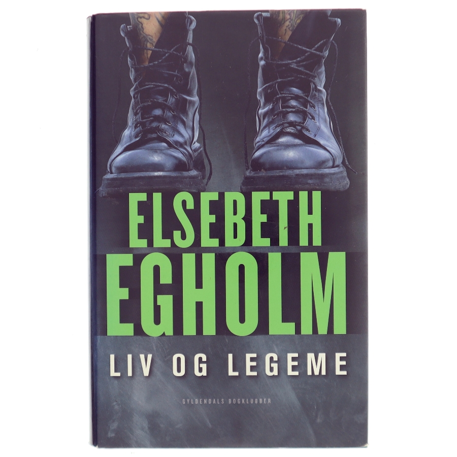 Liv og legeme af Elsebeth Egholm (Bog)