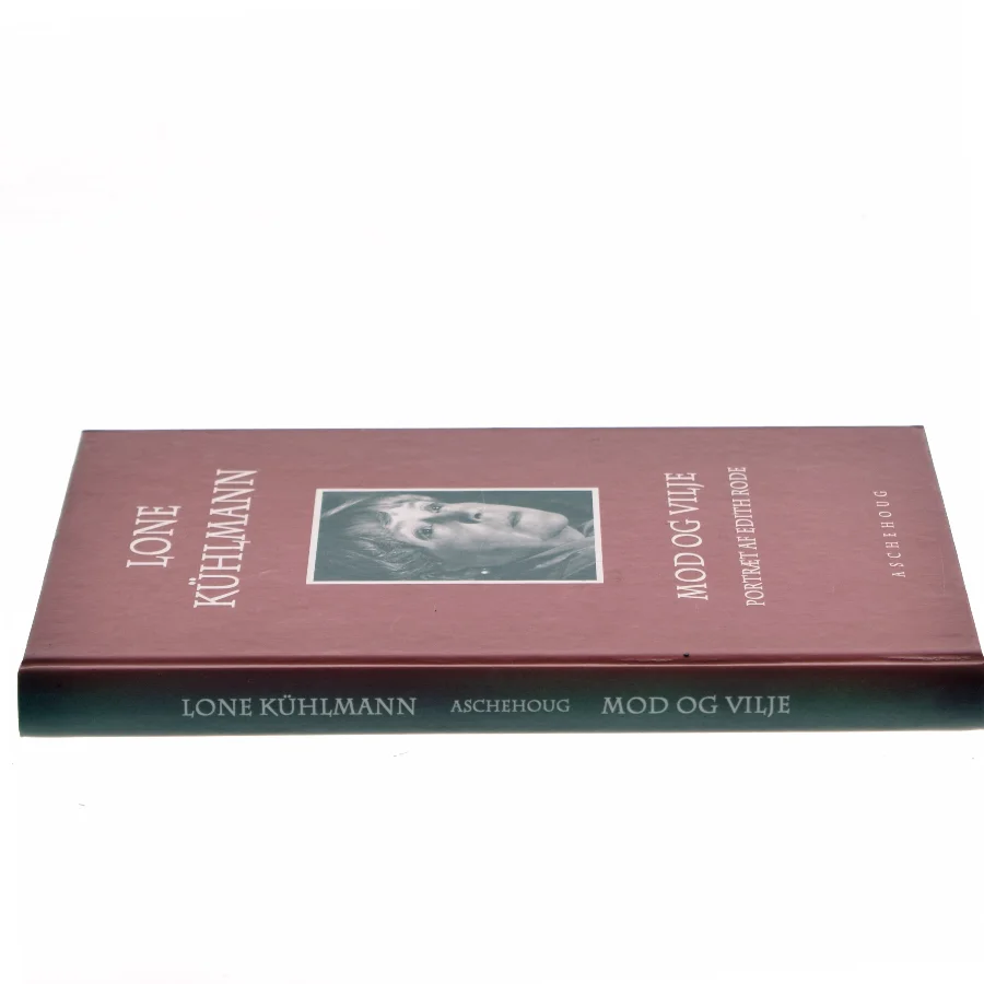 Mod og vilje : portræt af Edith Rode af Lone Kühlmann (Bog)