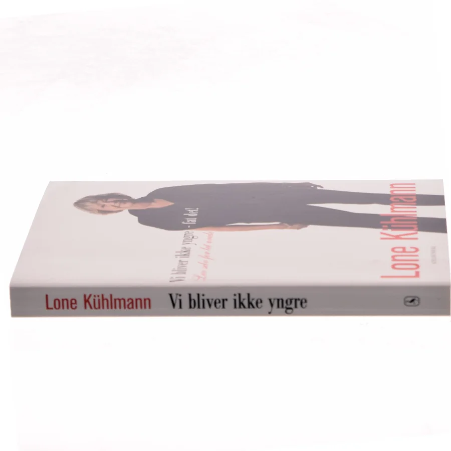 Vi bliver ikke yngre - fat det! af Lone Kühlmann (Bog)