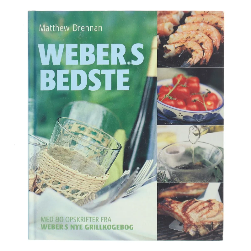 Weber's bedste : med 80 opskrifter fra "Weber's nye grillkogebog" af Matthew Drennan (Bog)