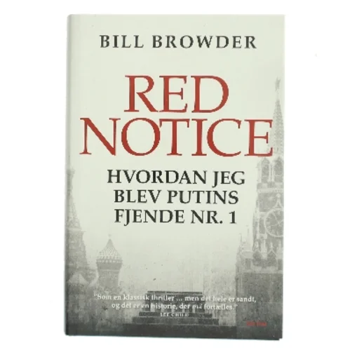 Red notice : hvordan jeg blev Putins fjende nr. 1 af Bill Browder (Bog)