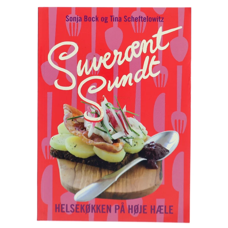 Suverænt sundt : helsekøkken på høje hæle : salater, sandwich, smørrebrød, supper, bakker, brød, desserter & kager, festmad (Bog)