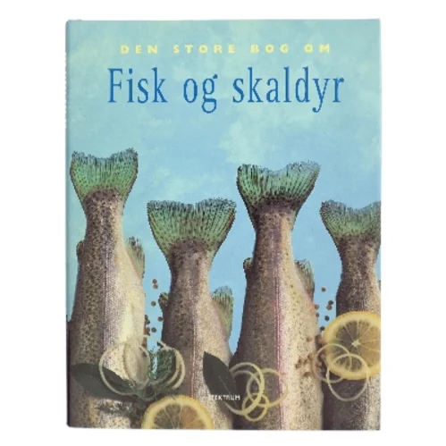 Den store bog om fisk og skaldyr af Kasper Monty (Bog)