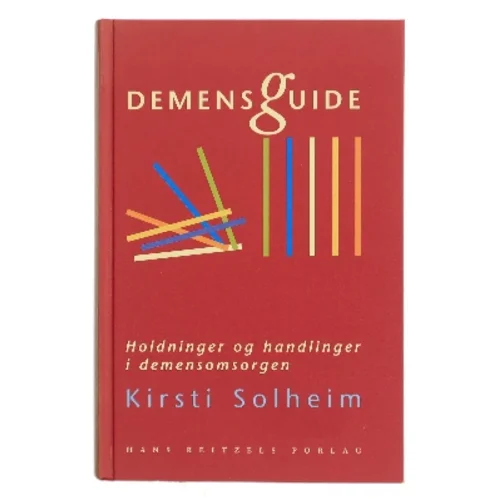 Demensguide : holdninger og handlinger i demensomsorgen af Kirsti Solheim (Bog)