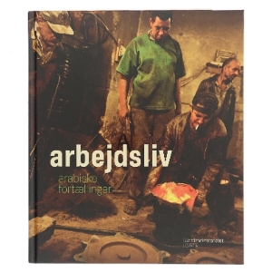 Arbejdsliv - Arabiske fortællinger af <Bogens forfattere> (Bog)