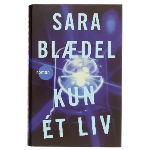 Kun ét liv : roman af Sara Blædel (Bog)