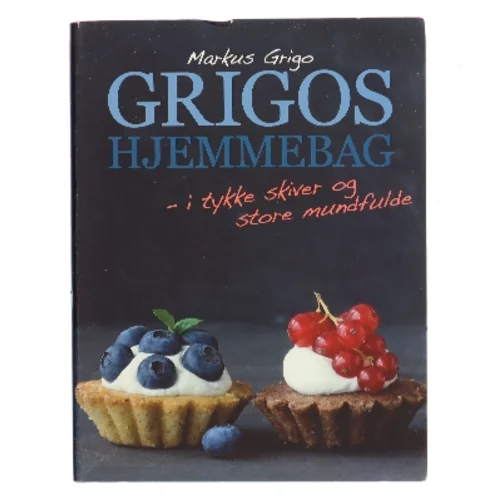 Grigos hjemmebag : i tykke skiver og store mundfulde af Markus Grigo (Bog)
