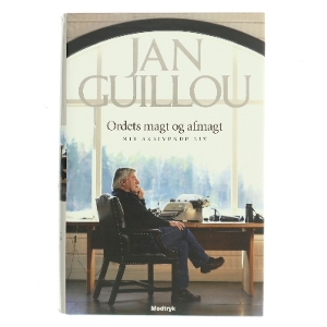Ordets magt og afmagt : mit skrivende liv af Jan Guillou (Bog)