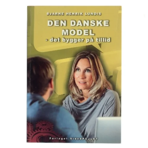 Den danske model : det bygger på tillid af Bjarne Henrik Lundis (Bog)