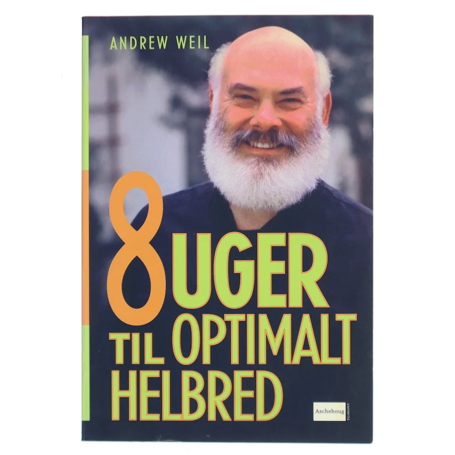 8 Uger Til Optimalt Helbred af Andrew Weil (Bog)