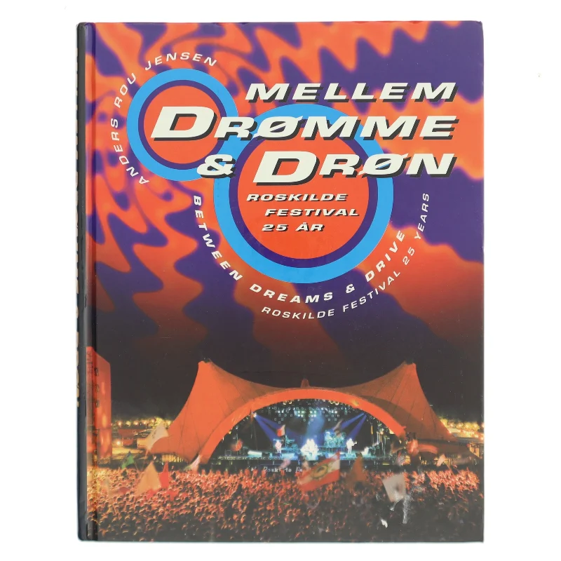 Mellem drømme & drøn : Roskilde Festival 25 år af Anders Rou Jensen (Bog)