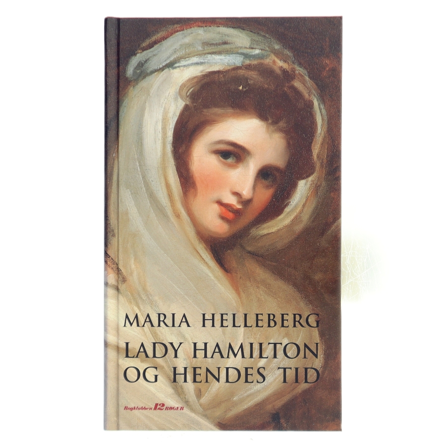 Lady Hamilton og hendes tid af Maria Helleberg (Bog)