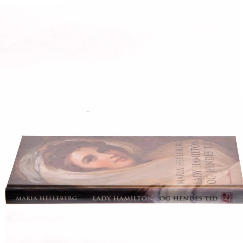 Lady Hamilton og hendes tid af Maria Helleberg (Bog)
